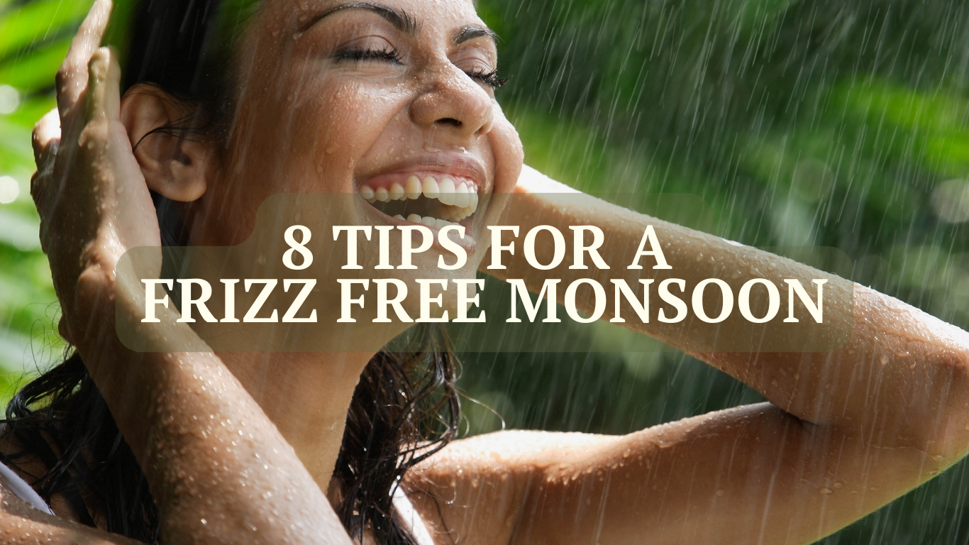 8 Tips for a Frizz Free Monsoon ⛈️🌦️